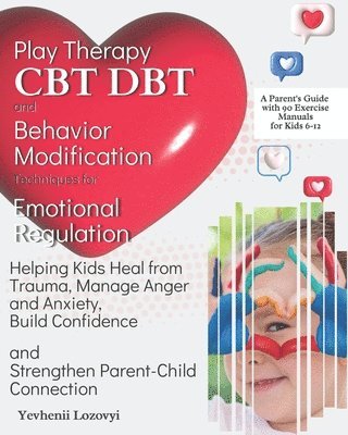 bokomslag Play Therapy, CBT, DBT, and Behavior Modification Techniques for Emotional Regulation