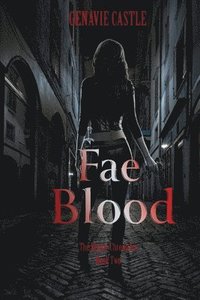 bokomslag Fae Blood, The Kenzie Chronicles Book Two
