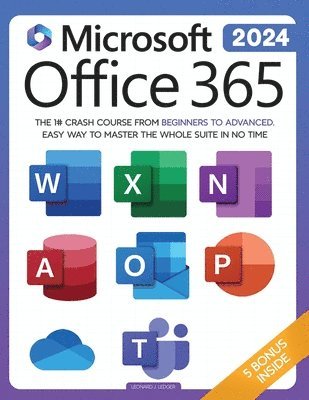bokomslag Microsoft Office 365 For Beginners: The 1# Crash Course From Beginners To Advanced. Easy Way to Master The Whole Suite in no Time Excel, Word, PowerPo