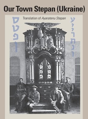 Yitzchak Ganuz - Our Town Stepan (Ukraine), Inbunden