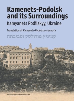 A Rosen, A. Rosen - Kamenets-Podolsk and its surroundings (Kamyanets Podilskyy, Ukraine), Inbunden