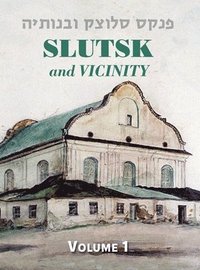 bokomslag Slutsk and Vicinity Memorial Book (Belarus) - Volume I