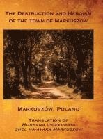bokomslag Destruction and Heroism of the Town of Markuszow (Markuszów, Poland)