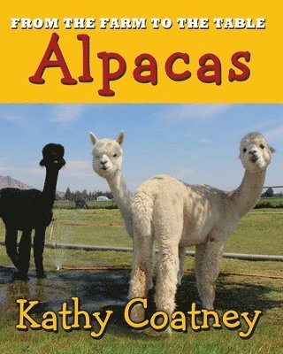 Kathy Coatney - From the Farm to the Table Alpaca, Häftad