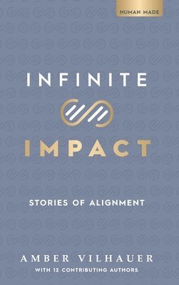 bokomslag Infinite Impact: Stories of Alignment