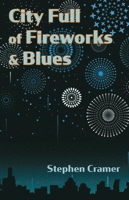 Stephen Cramer - City Full of Fireworks and Blues, Häftad