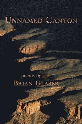 Brian Glaser - Unnamed Canyon, Häftad