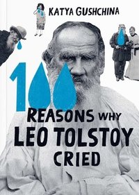 bokomslag 100 Reasons Why Leo Tolstoy Cried