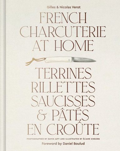 Gilles Vérot, Nicolas Vérot - French Charcuterie at Home, Inbunden