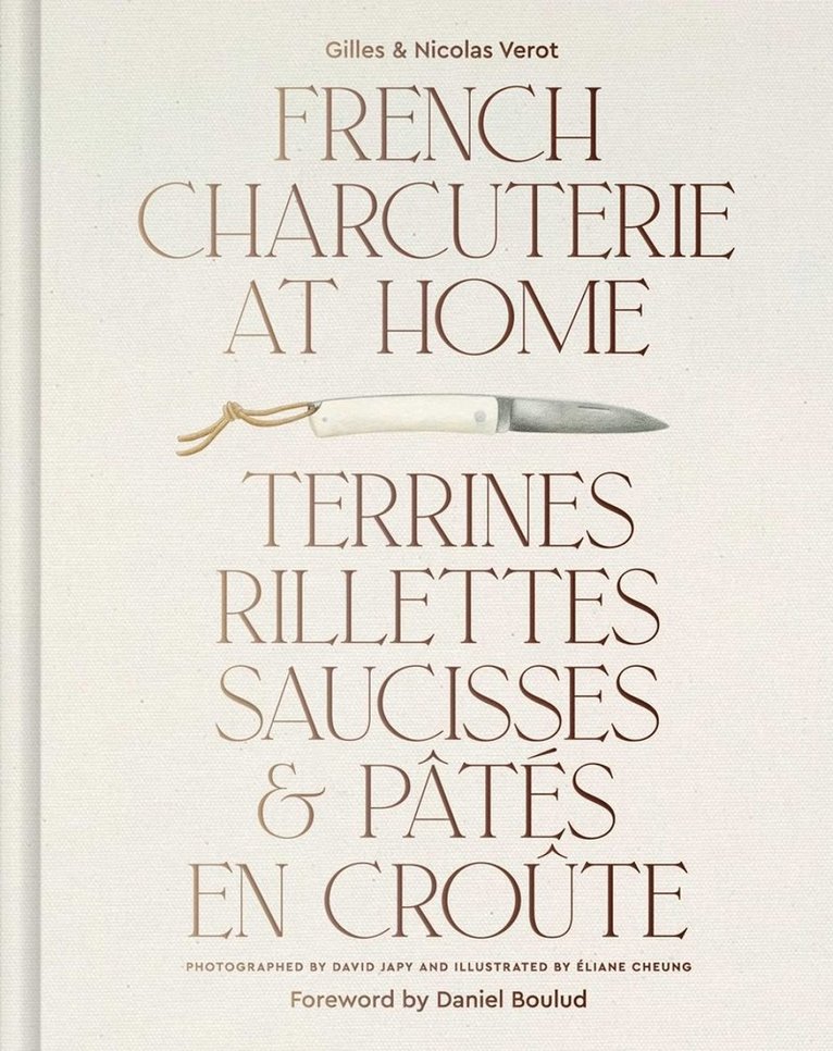 Gilles Verot, Gilles Vérot, Nicolas Vérot - French Charcuterie at Home, Inbunden