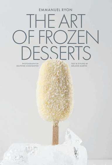 Emmanuel Ryon - Art of Frozen Desserts, Inbunden