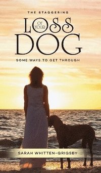 bokomslag Staggering Loss of Your Dog