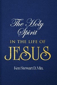 bokomslag The Holy Spirit in the Life of Jesus