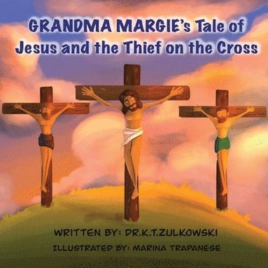 bokomslag Grandma Margie's Tale of Jesus and the Thief on the Cross