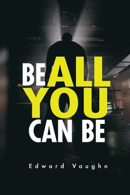 Be All You Can Be 1