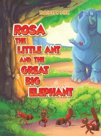 bokomslag Rosa the Little Ant and the Great Big Elephant