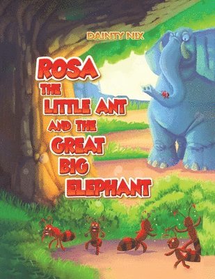 Rosa the Little Ant and the Great Big Elephant 1