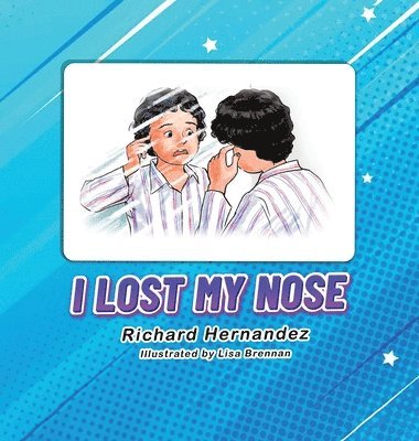 Richard Hernandez - I Lost My Nose, Inbunden