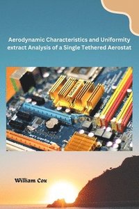 bokomslag Aerodynamic Characteristics and Uniformity extract Analysis of a Single Tethered Aerostat