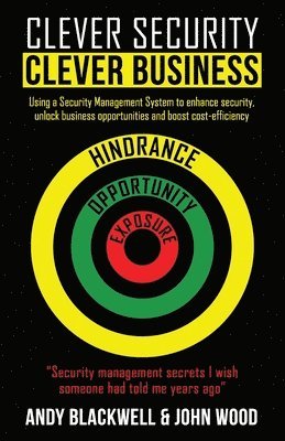 Clever Security Clever Business: Using a Security Management System to enhance security, unlock business opportunities and boost cost-efficiency 1
