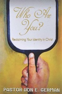 bokomslag Who are you: Reclaiming Your Identity In Christ