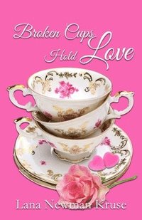 bokomslag Broken Cups Hold Love