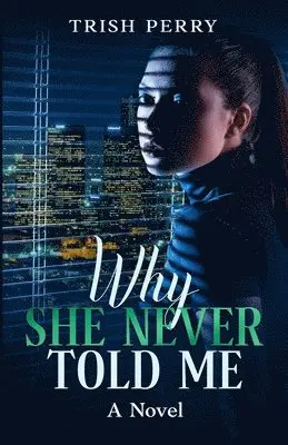 Trish Perry - Why She Never Told Me, Häftad. Tillgänglighet: Lägg i varukorg