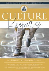 bokomslag Culture Keepers: Leaders Creating a Healthy School Culture (a Comprehensive Guide to Transform School Culture)