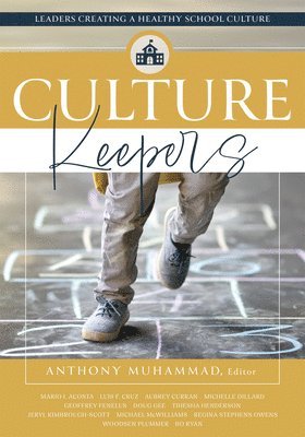 Culture Keepers: Leaders Creating a Healthy School Culture (a Comprehensive Guide to Transform School Culture) 1