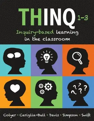 Jill Colyer, Jennifer Watt - Thinq, Grades 1 -- 3: Inquiry-Based Learning in the Classroom (Make Inquiry-Based Learning a Practical Reality for Every Classroom.), Häftad. Tillgänglighet: Lägg i varukorg