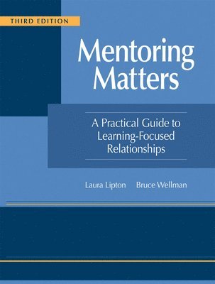 Mentoring Matters: A Practical Guide to Learning-Focused Relationships, Third Edition(establish a Learning-Focused Mentor-Teacher Relationship) 1