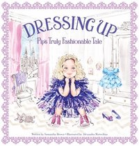 bokomslag Dressing Up: Pip's Truly Fashionable Tale