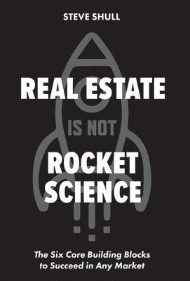 Steve Shull - Real Estate Is Not Rocket Science, Inbunden