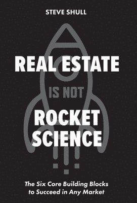 Real Estate Is Not Rocket Science 1