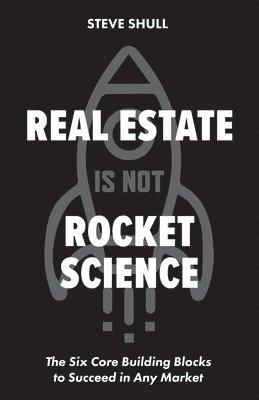 Steve Shull - Real Estate Is Not Rocket Science, Häftad