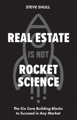 Real Estate Is Not Rocket Science 1