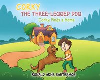 bokomslag Corky the Three-Legged Dog: Corky Finds a Home