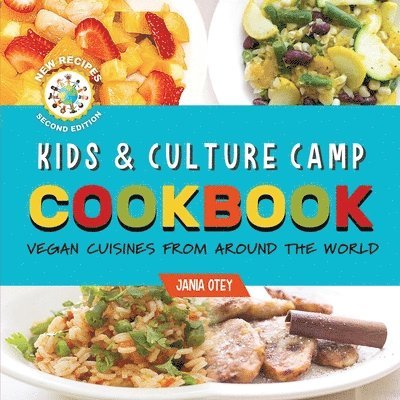 Kids & Culture Camp Cookbook: Vegan Cuisines From Around The World 1