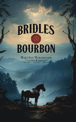 Mary Ann Marzheuser - Bridles and Bourbon, Inbunden