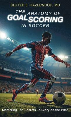 bokomslag Anatomy of Goal Scoring in Soccer