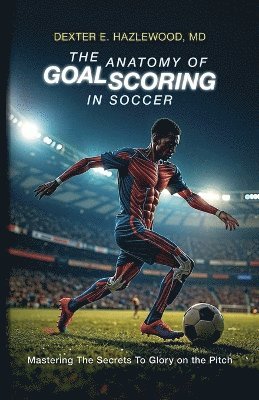 bokomslag Anatomy of Goal Scoring in Soccer