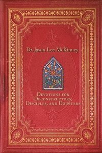 bokomslag Devotions for Deconstructors, Disciples, and Doubters