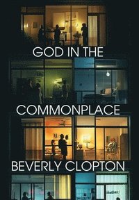 bokomslag God in the Commonplace