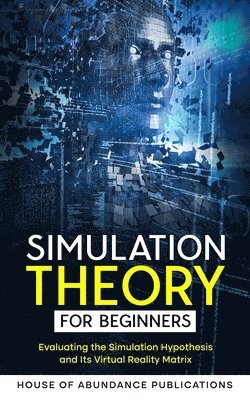 House of Abundance Publications - Simulation Theory for Beginners, Häftad