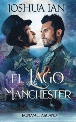 bokomslag El lago Manchester: Romance arcano, Volumen tres