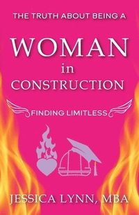 bokomslag The Truth About Being a Woman in Construction