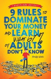 bokomslag 9 Rules to Dominate Your Money and Learn What 67% Of Adults Don't Know