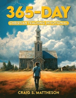 Craig S Mattheson - 365 Day Christian Teaching Devotional, Häftad