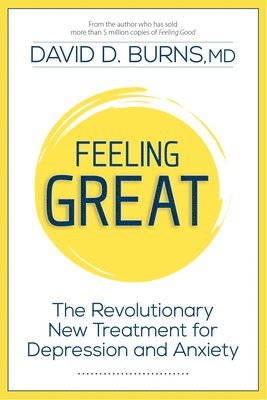 Feeling Great: The Revolutionary New Treatment for Depression and Anxiety 1