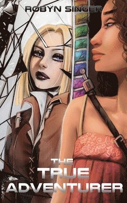 Robyn Singer - True Adventurer, Inbunden